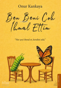 Ben Beni Çok İhmal Ettim
