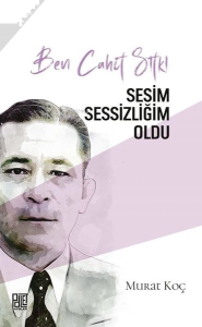 Ben Cahit Sıtkı - Sesim Sessizliğim Oldu