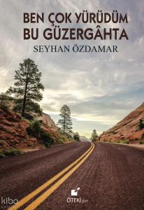 Ben Çok Yürüdüm Bu Güzergâhta