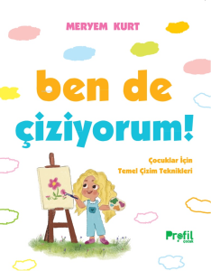 Ben de Çiziyorum!;Çocuklar İçin Temel Çizim Teknikleri