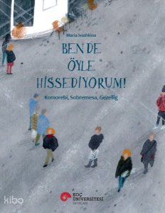 Ben de Öyle İstiyorum! ;Komorebi, Sobremesa, Gezellig