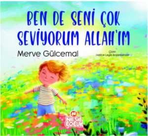 Ben de Seni Çok Seviyorum Allah’ım