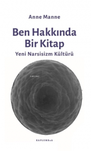 Ben Hakkında Bir Kitap;Yeni Narsisizm Kültürü