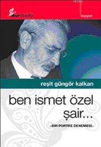 Ben İsmet Özel Şair..; Bir Portre Denemesi