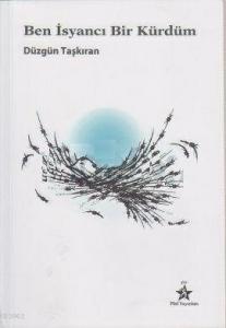 Ben İsyancı Bir Kürdüm