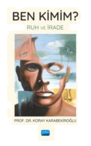 Ben Kimim?;Ruh Ve İrade
