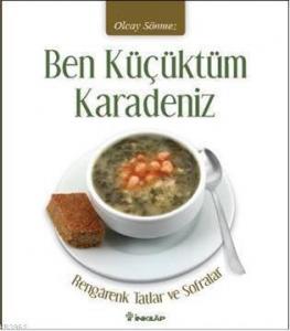 Ben Küçüktüm Karadeniz; Rengarenk Tatlar ve Sofralar