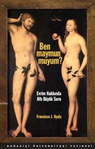 Ben Maymun muyum?; Evrim Hakkında Altı Büyük Soru