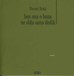 Ben Ona O Bana Ne Oldu Sana Dedik