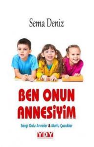 Ben Onun Annesiyim; Sevgi Dolu Anneler & Mutlu Çocuklar