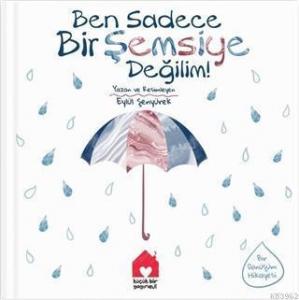 Ben Sadece Bir Şemsiye Değilim!