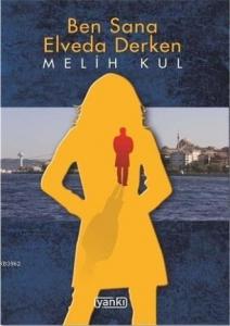Ben Sana Elveda Derken
