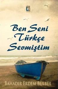 Ben Seni Türkçe Sevmiştim