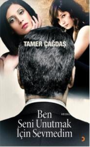 Ben Seni Unutmak İçin Sevmedim