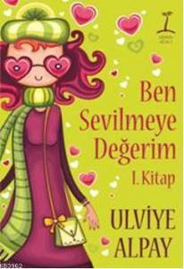 Ben Sevilmeye Değerim 1.Kitap