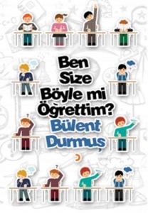 Ben Size Böyle mi Öğrettim?