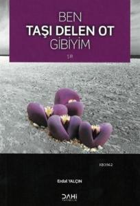 Ben Taşı Delen Ot Gibiyim