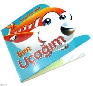 Ben Uçağım - İlk Kitaplarım 0-3 Yaş
