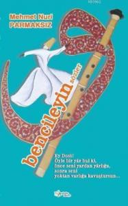 Bencileyin Sözler; Ey Dost! Öyle bir yâr bul ki, önce seni yardan yârlığa sonra seni yoktan varlığa kavuştursun.