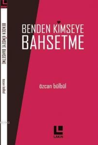 Benden Kimseye Bahsetme