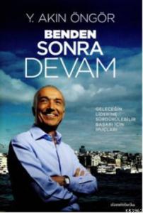 Benden Sonra Devam (Ciltli); Geleceğin Liderine Sürdürülebilir Başarı İçin İpuçları