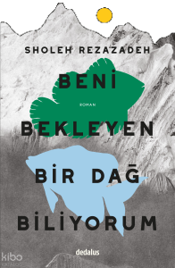 Beni Bekleyen Bir Dağ Biliyorum