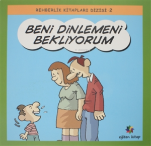 Beni Dinlemeni Bekliyorum - Rehberlik Kitapları Dizisi 2