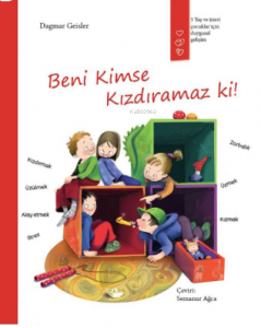 Beni kimse kızdıramaz ki!