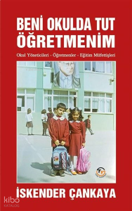 Beni Okulda Tut Öğretmenim