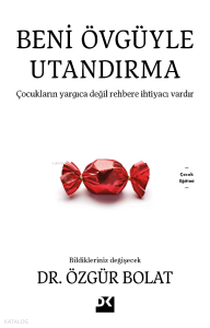 Beni Övgüyle Utandırma;Çocukların Yargıca Değil Rehbere İhtiyacı Var