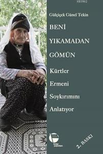 Beni Yıkamadan Gömün; Kürtler Ermeni Soykırımını Anlatıyor