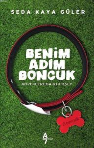 Benim Adım Boncuk Köpeklere Dair Herşey