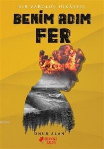 Benim Adım Fer; Bir Varoluş Hikayesi