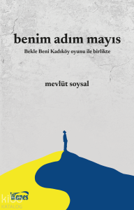 Benim Adım Mayıs;Bekle Beni Kadıköy Oyunu ile Birlikte