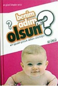 Benim Adım Ne Olsun? (Ciltli)