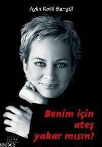 Benim İçin Ateş Yakar mısın?