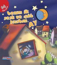 Benim İlk Sesli ve Işıklı Kitabım - Ay
