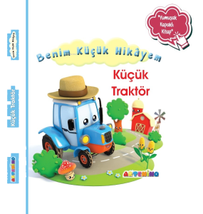 Benim Küçük Hikâyem Küçük Traktör;Sünger Kapaklı Bebek Hikâyesi