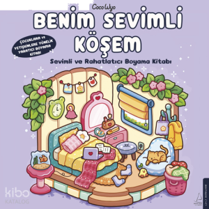 Benim Sevimli Köşem;Sevimli ve Rahatlatıcı Boyama Kitabı