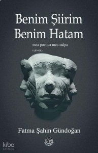Benim Şiirim Benim Hatam;Mea Poetica Mea Culpa