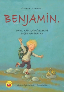 Benjamin. Okul, Kaplumbağalar ve Diğer Maceralar