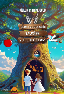 Berat ve Beyza ile Mucize Yolculuklar;Adem ve Ateşizi