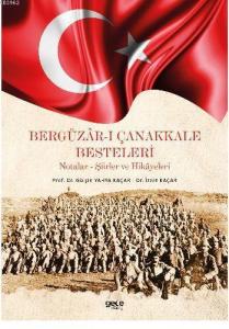 Bergüzar-ı Çanakkale Besteleri; Notalar - Şiirler ve Hikayeleri
