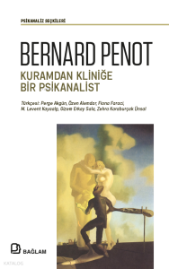 Bernard Penot - Kuramdan Kliniğe Bir Psikanalist