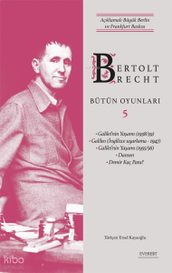 Bertolt Brecht Bütün Oyunları 5;Açıklamalı Büyük Berlin ve Frankfurt Baskısı