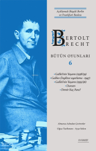 Bertolt Brecht Bütün Oyunları 6  - Açıklamalı Büyük Berlin ve Frankfurt Baskısı ; Galilei’nin Yaşamı (1938/39)  Galileo (İngilizce Uyarlama - 1947)  Galilei’nin Yaşamı (1955/56)  Dansen  Demir Kaç Para?