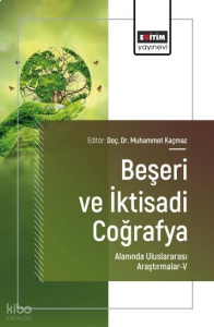 Beşeri ve İktisadi Coğrafya Alanında Uluslararası Araştırmalar - 5