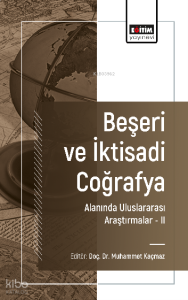 Beşeri ve İktisadi Coğrafya Alanında Uluslararası Araştırmalar –II