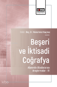 Beşeri ve İktisadi Coğrafya Alanında Uluslararası Araştırmalar –III
