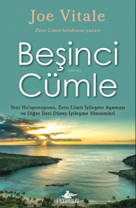Beşinci Cümle Yeni Ho’oponopono, Zero Limit İyileşme Aşaması ve Diğer İleri Düzey İyileşme Yöntemleri